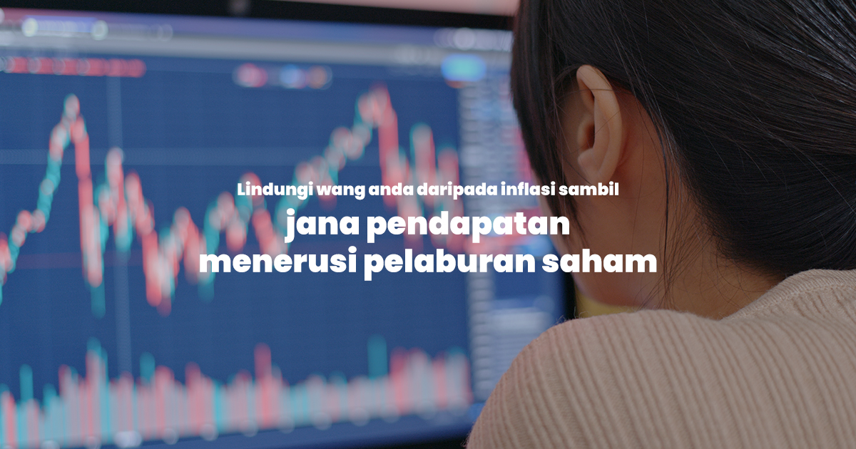 Lindungi wang anda daripada inflasi sambil jana pendapatan menerusi pelaburan saham