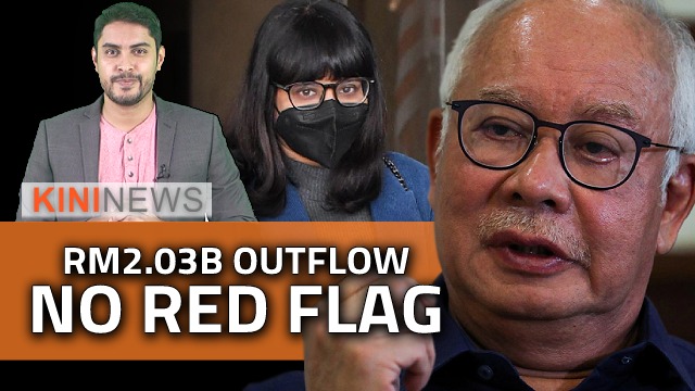 #KiniNews | RM2.03 billion outflow from Najib’s account did not raise red flag
