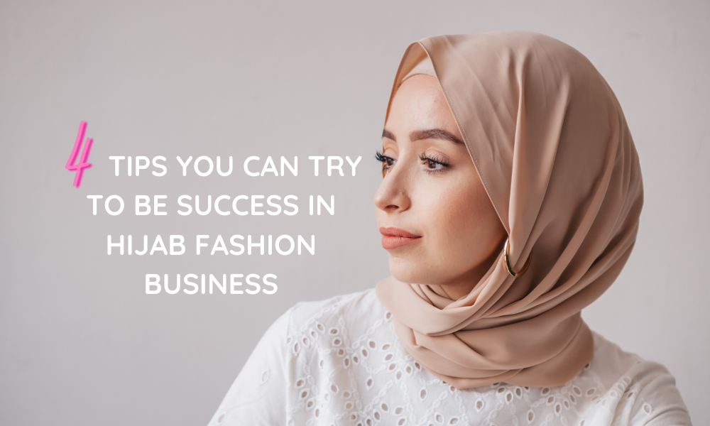 Try This If You Want to Have a Successful Hijab Business