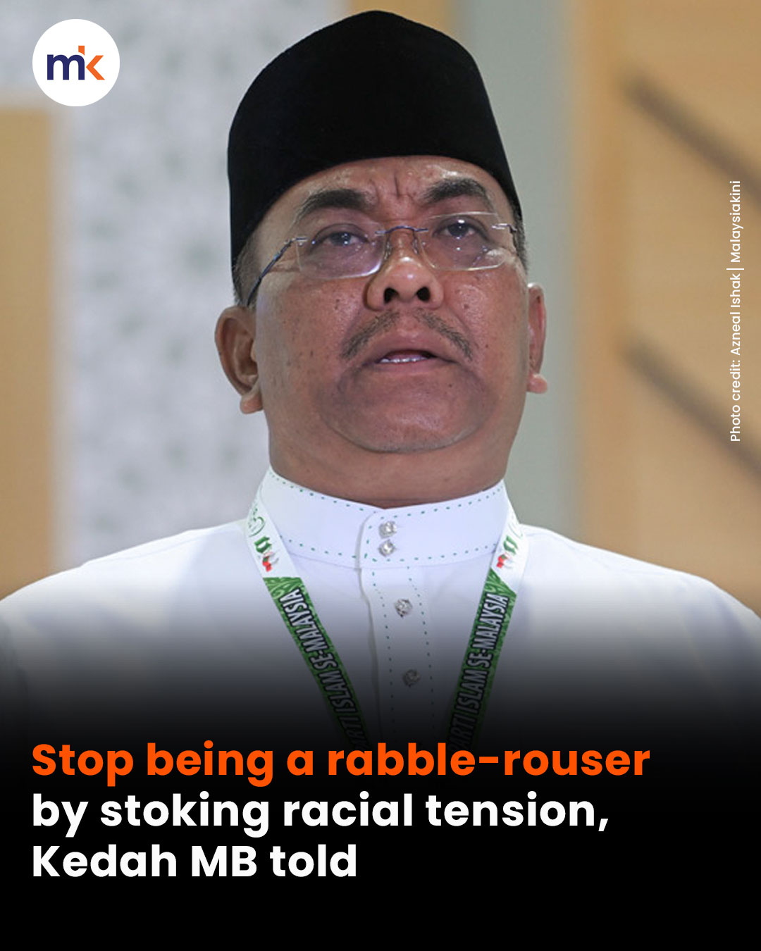 Stop being a rabble-rouser by stoking racial tension, Kedah MB told