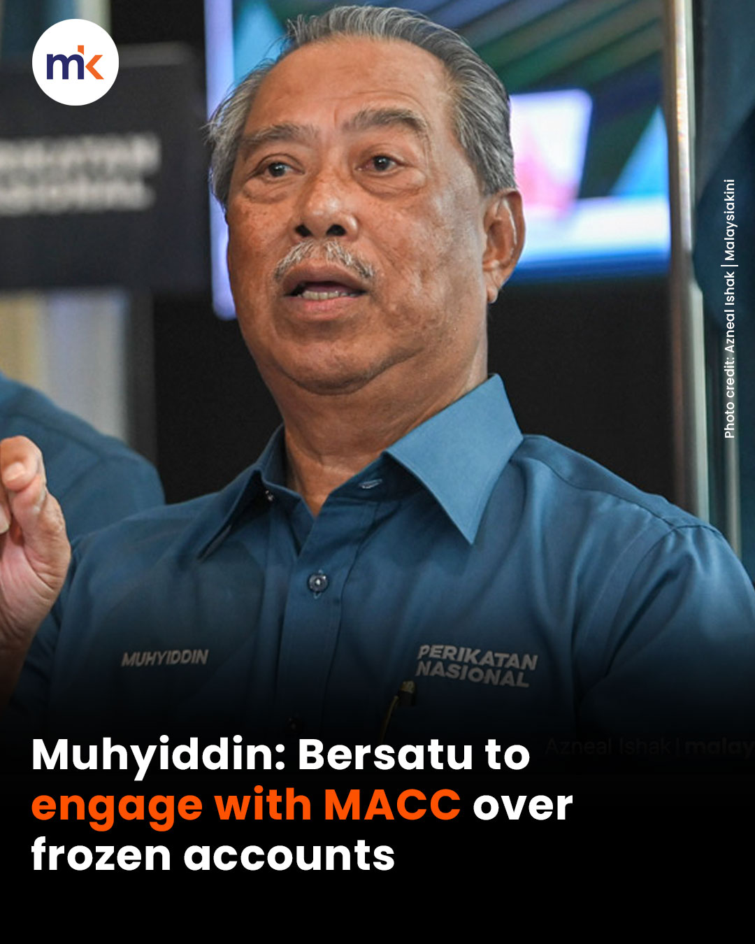 Muhyiddin: Bersatu to engage with MACC over frozen accounts