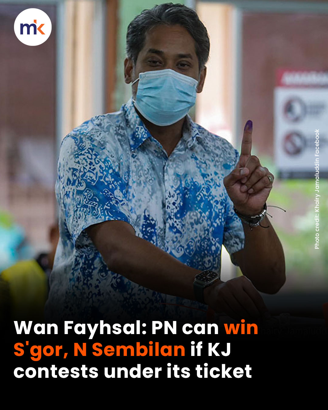 Wan Fayhsal: PN can win S'gor, N Sembilan if KJ contests under its ticket