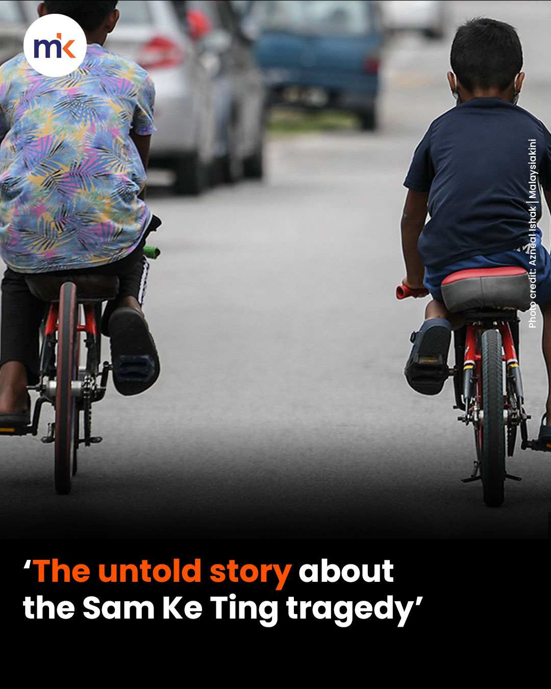 COMMENT | The untold story about the Sam Ke Ting tragedy