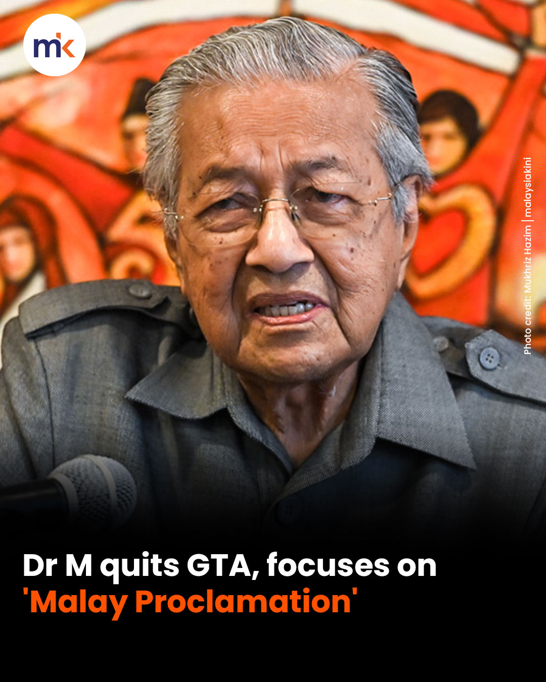 Dr M quits GTA, focuses on 'Malay Proclamation'