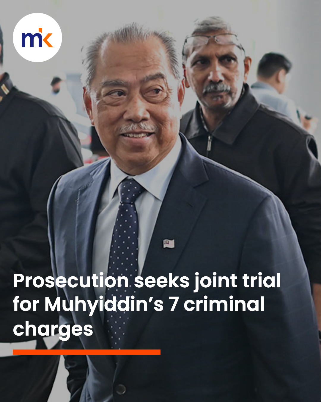 Prosecution seeks joint trial for Muhyiddin’s 7 criminal charges