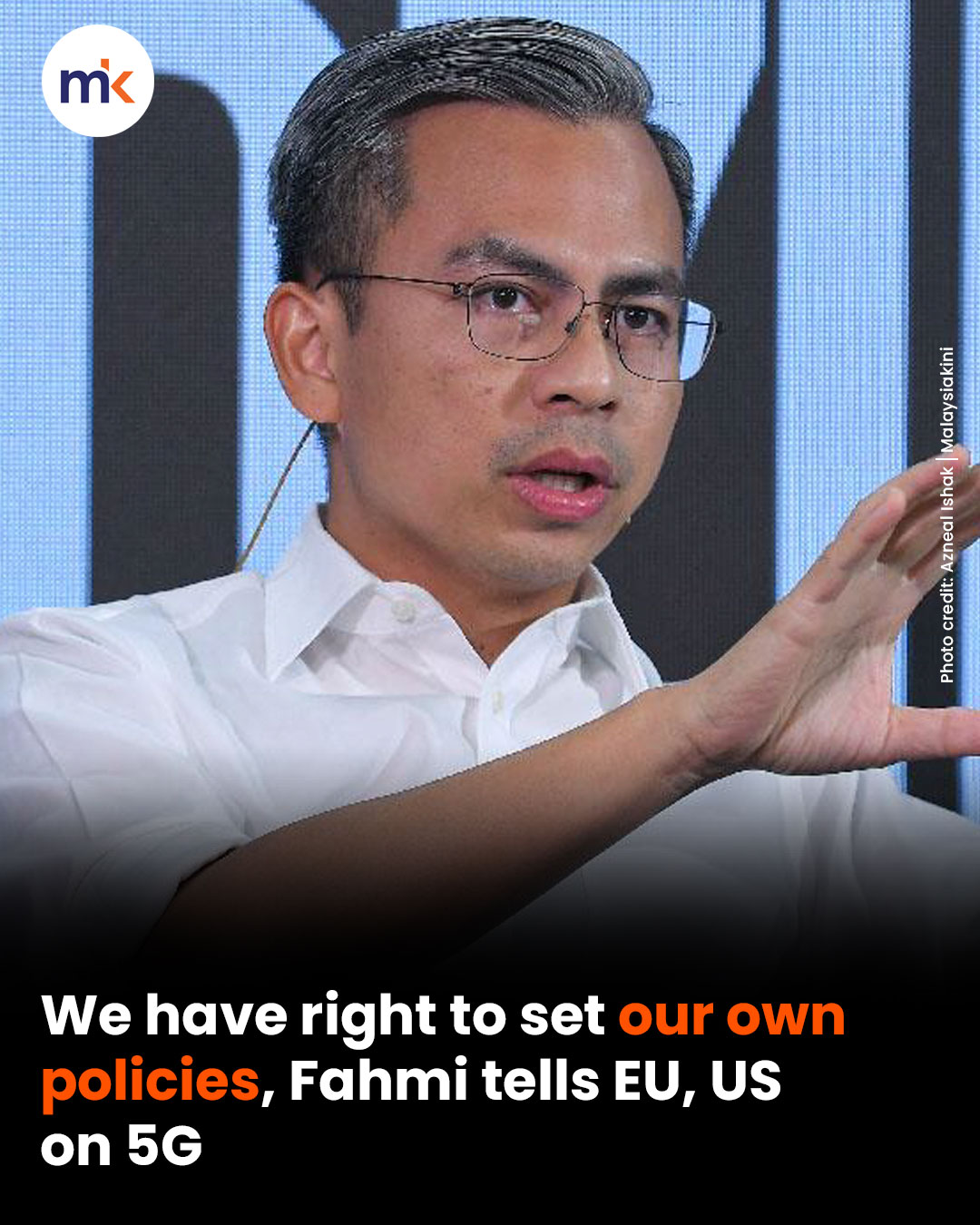We have right to set our own policies, Fahmi tells EU, US on 5G