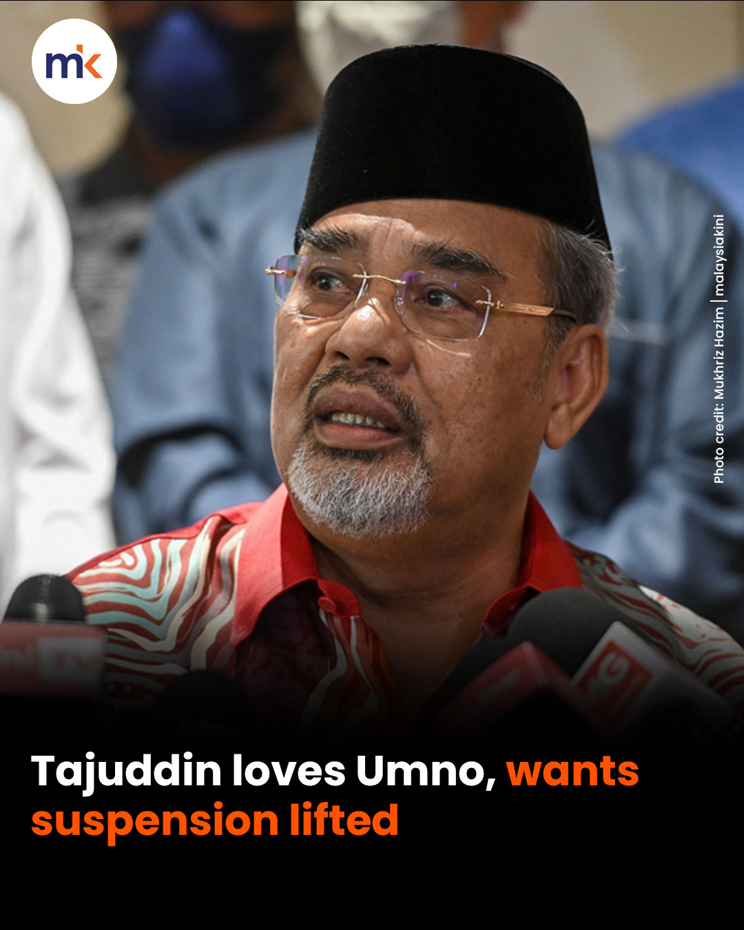Tajuddin loves Umno, wants suspension lifted