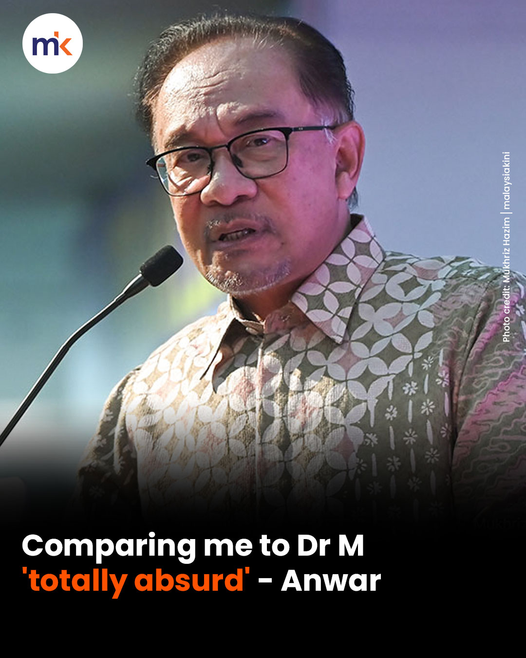 Comparing me to Dr M 'totally absurd' - Anwar