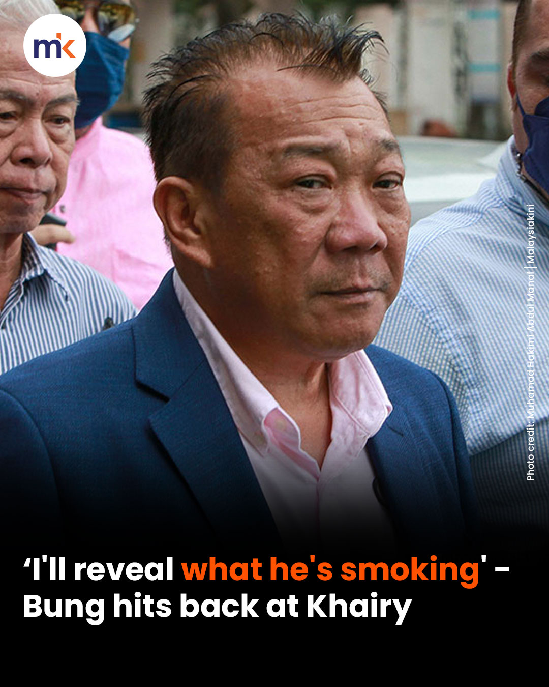 ‘I'll reveal what he's smoking' - Bung hits back at Khairy