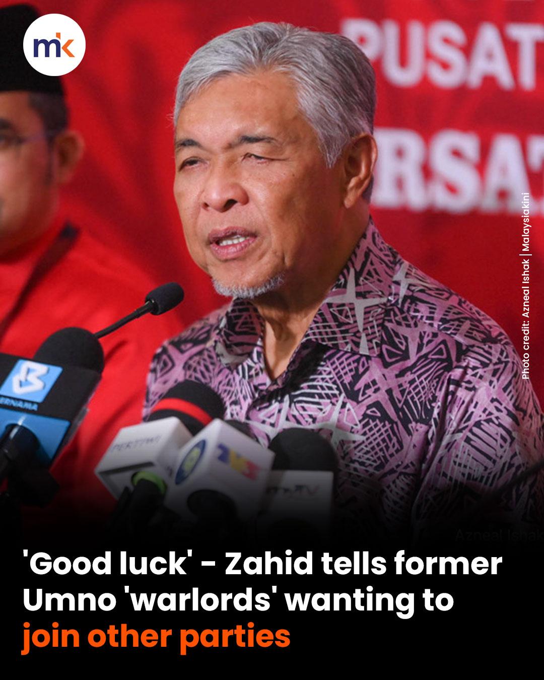 'Good luck' - Zahid tells former Umno 'warlords' wanting to join other parties