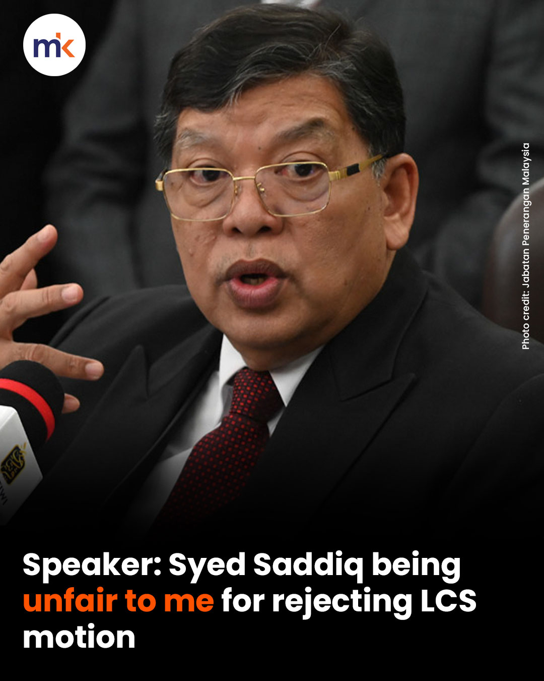 Speaker: Syed Saddiq being unfair to me for rejecting LCS motion