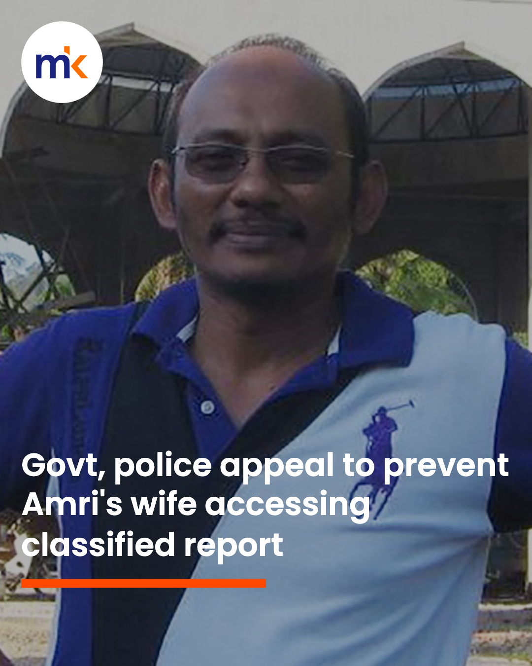 Govt, police appeal to prevent Amri's wife accessing classified report