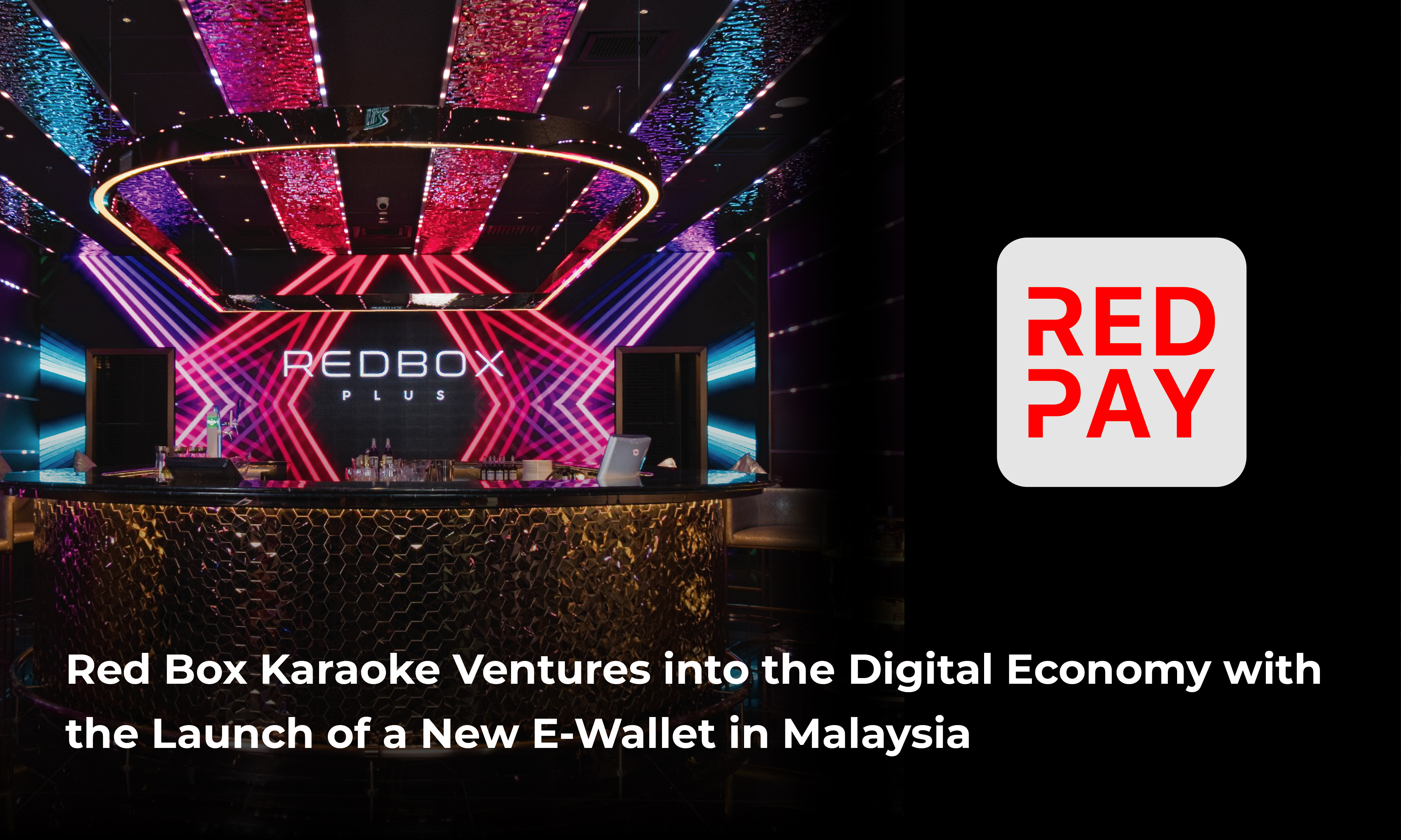 Red Box Karaoke Ventures into the Digital Economy with the Launch of a New E-Wallet in Malaysia