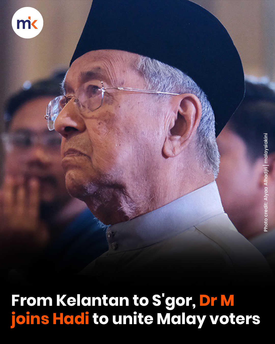 From Kelantan to S'gor, Dr M joins Hadi to unite Malay voters