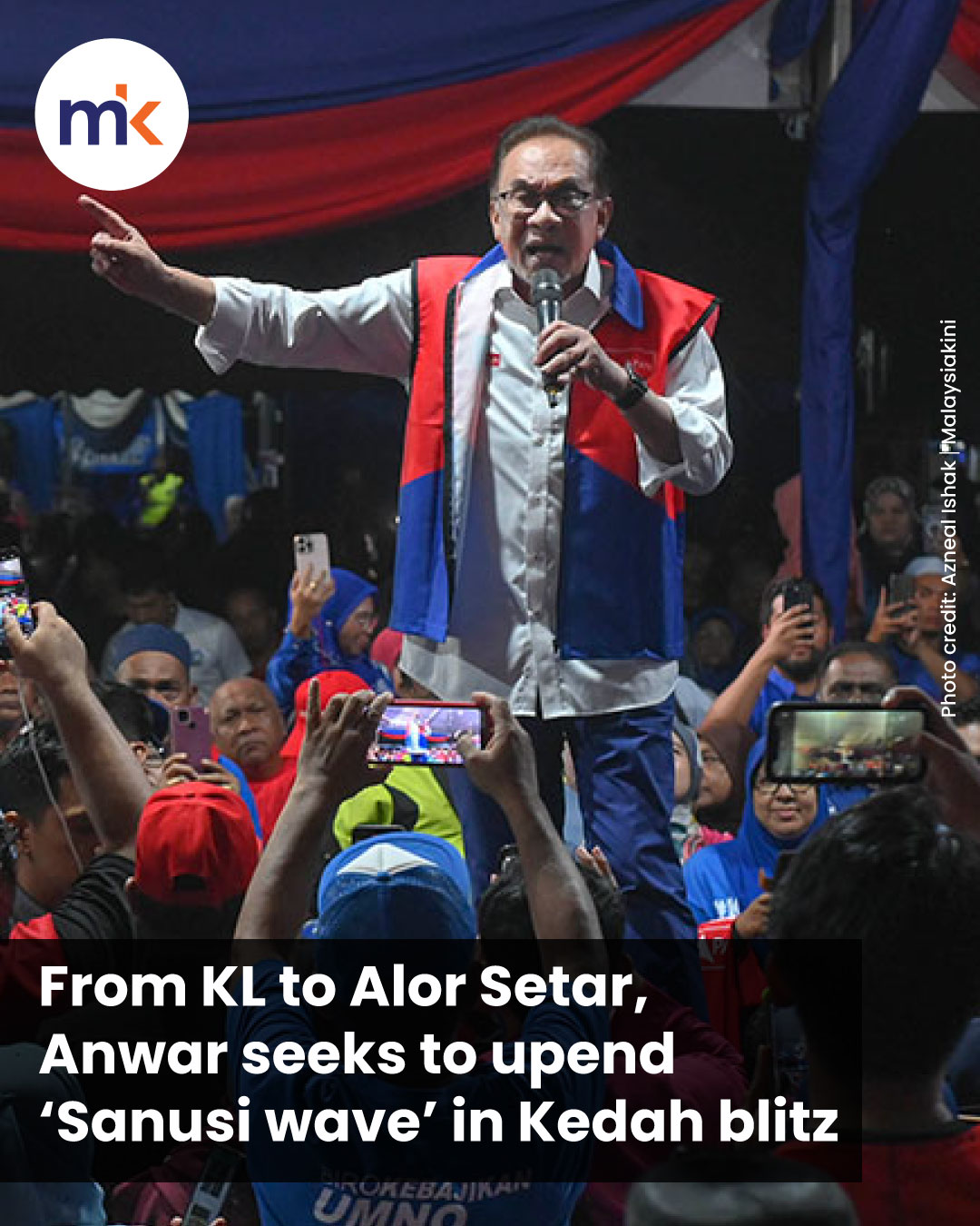 From KL to Alor Setar, Anwar seeks to upend ‘Sanusi wave’ in Kedah blitz