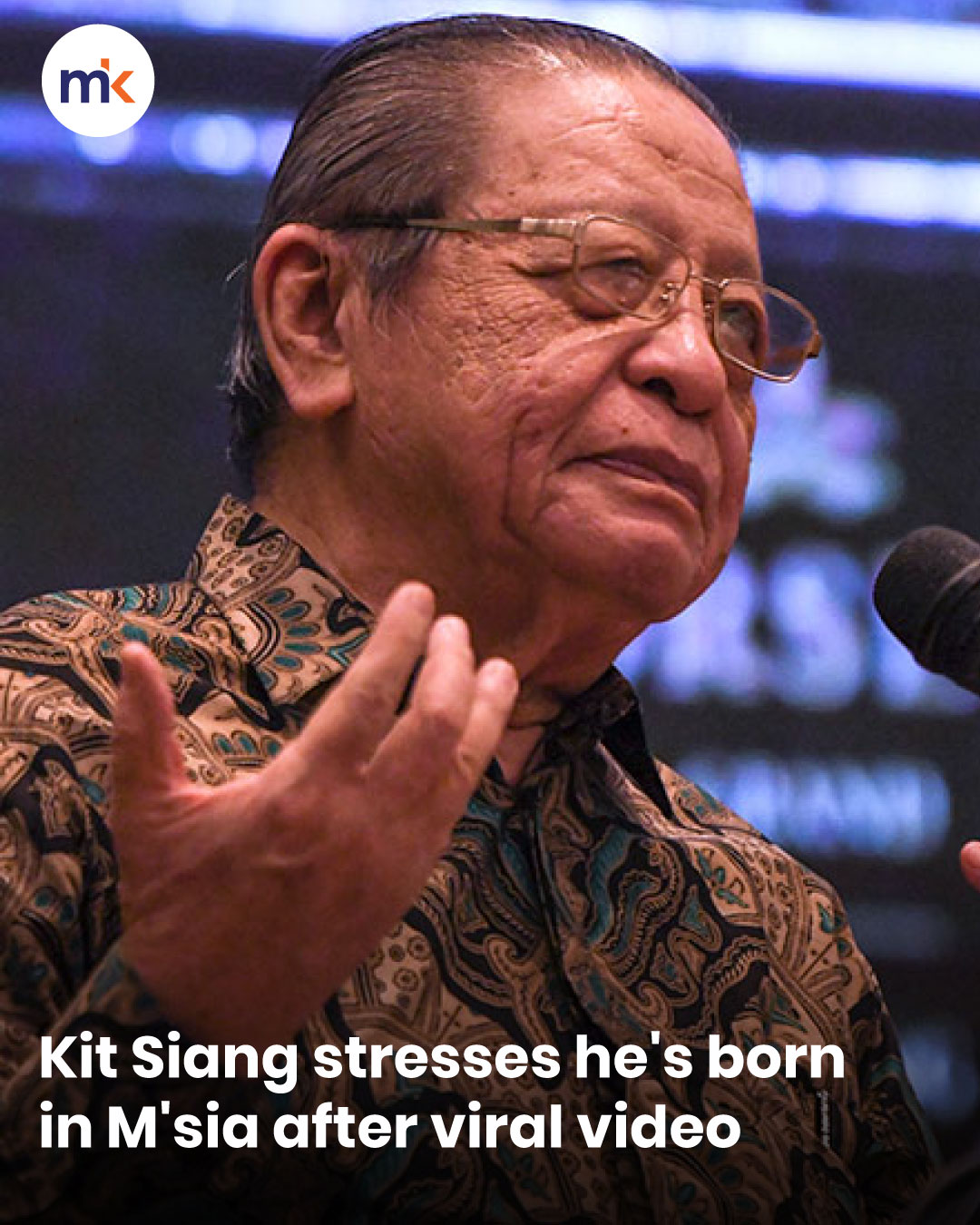 Kit Siang stresses he's born in M'sia after viral video