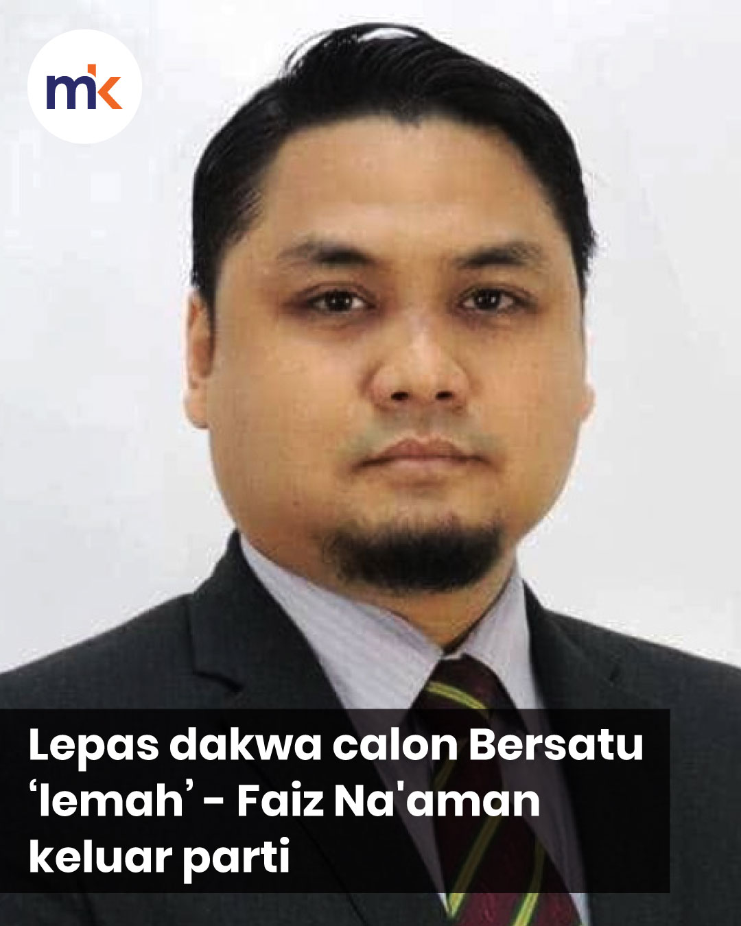 Lepas dakwa calon Bersatu ‘lemah’ - Faiz Na'aman keluar parti