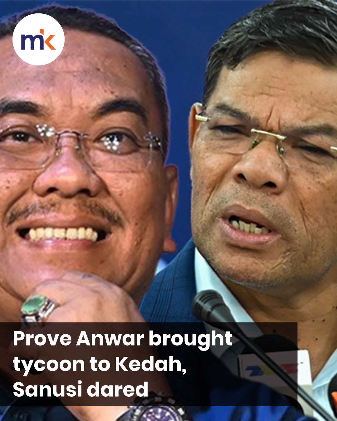 Prove Anwar brought tycoon to Kedah, Sanusi dared