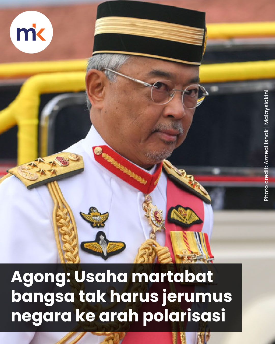 Agong: Usaha martabat bangsa tak harus jerumus negara ke arah polarisasi