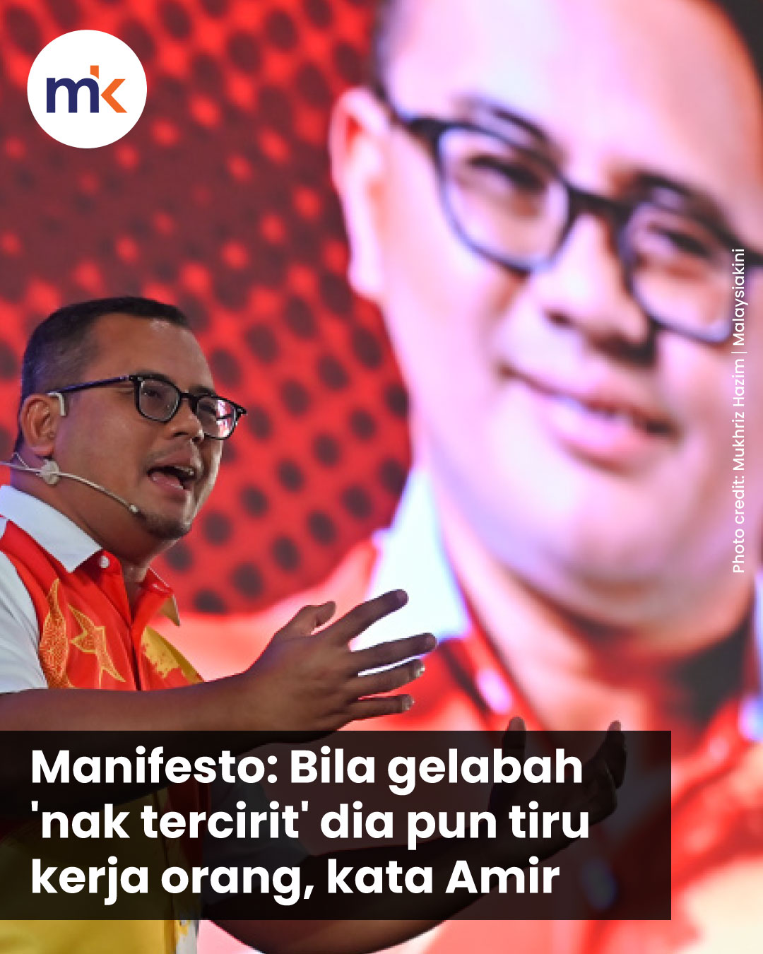 Manifesto: Bila gelabah 'nak tercirit' dia pun tiru kerja orang, kata Amir