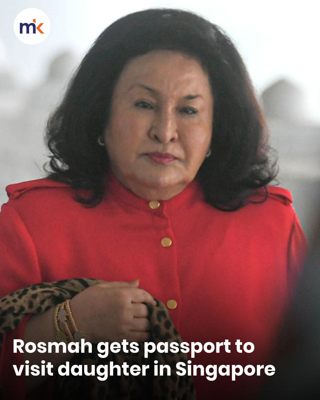 Rosmah gets passport to visit daughter in Singapore