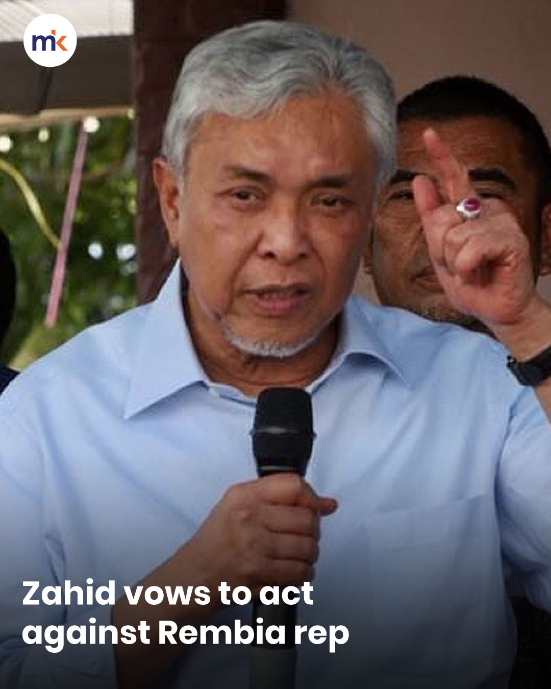 Zahid vows to act against Rembia rep