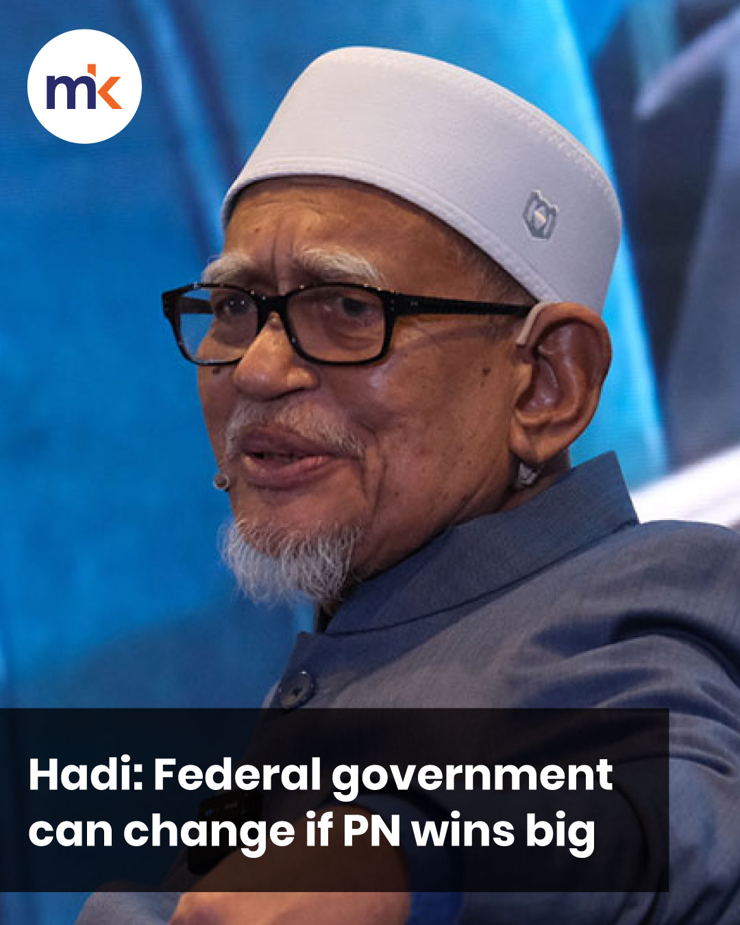 Hadi: Federal government can change if PN wins big