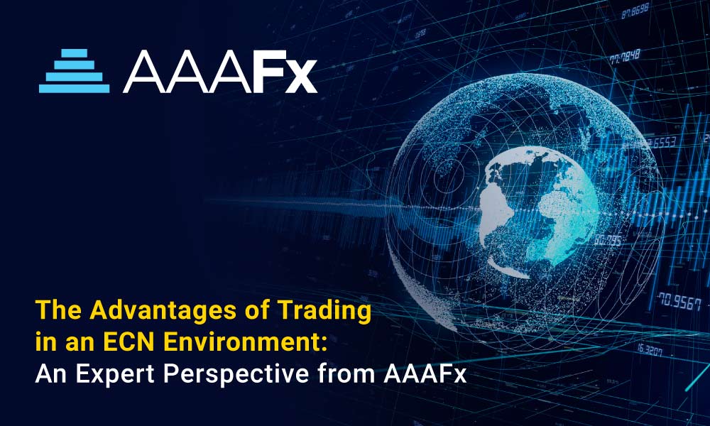 The Advantages of Trading in an ECN Environment: Zooming in on AAAFx