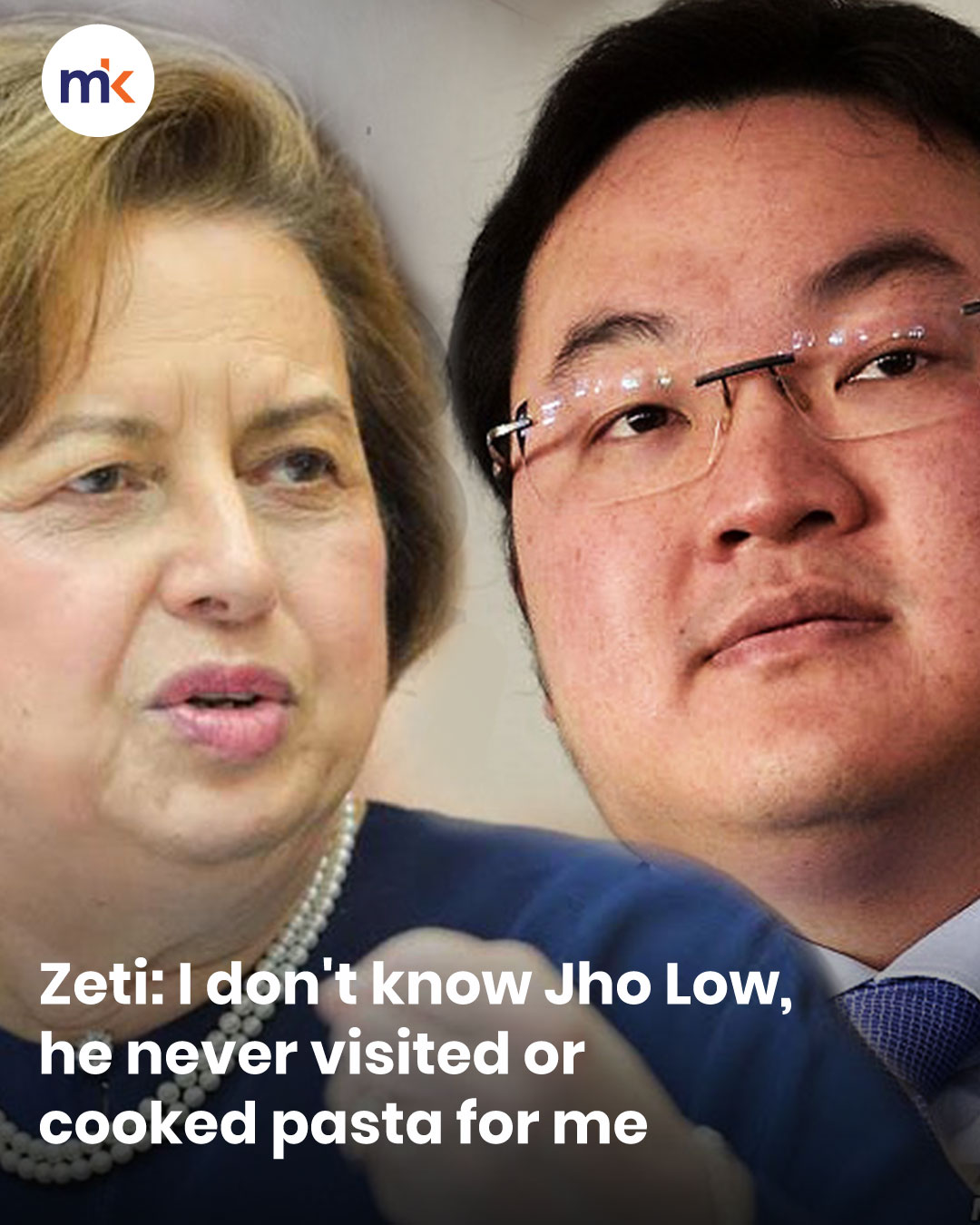 Zeti: I don't know Jho Low, he never visited or cooked pasta for me