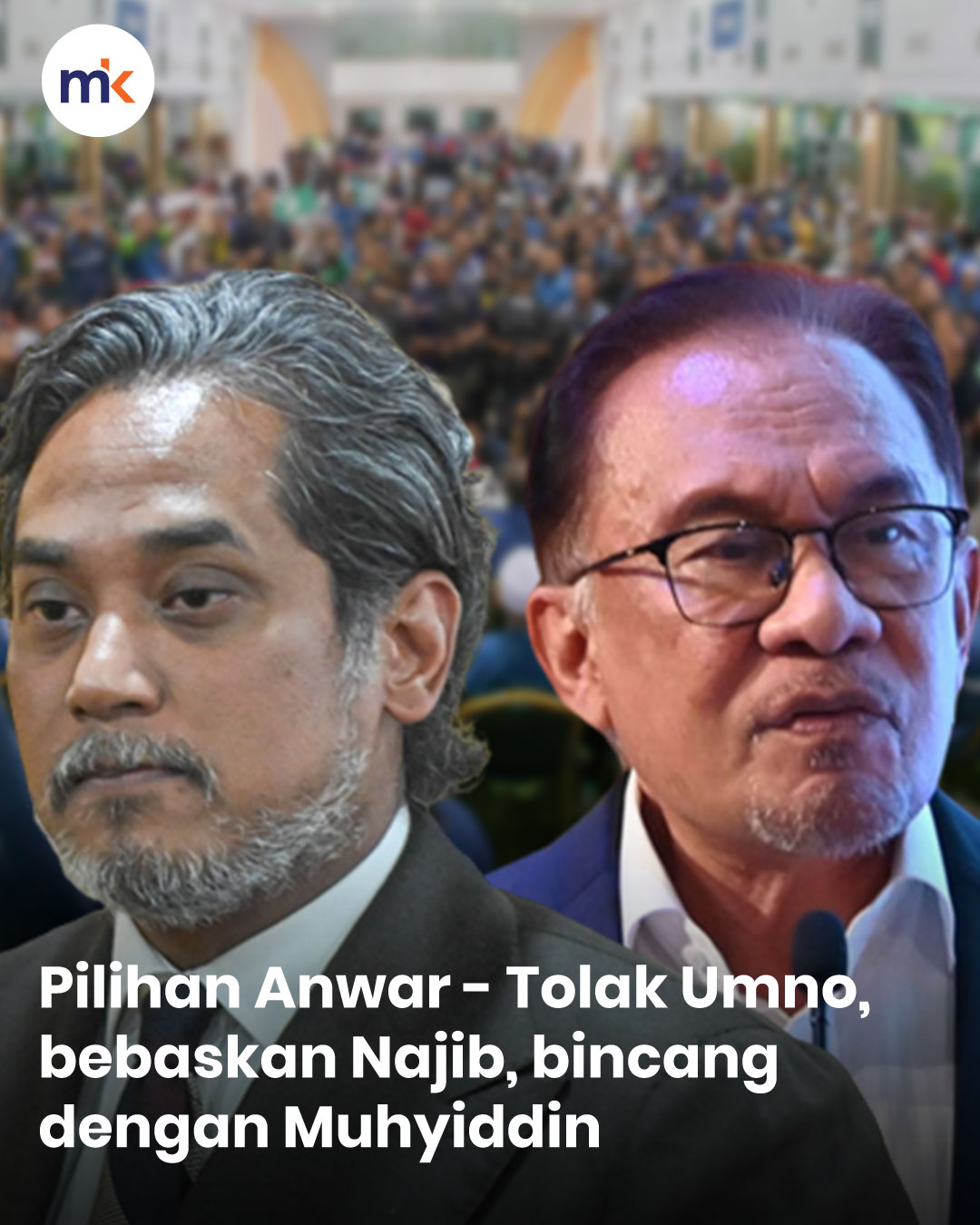 Pilihan Anwar - Tolak Umno, bebaskan Najib, bincang dengan Muhyiddin