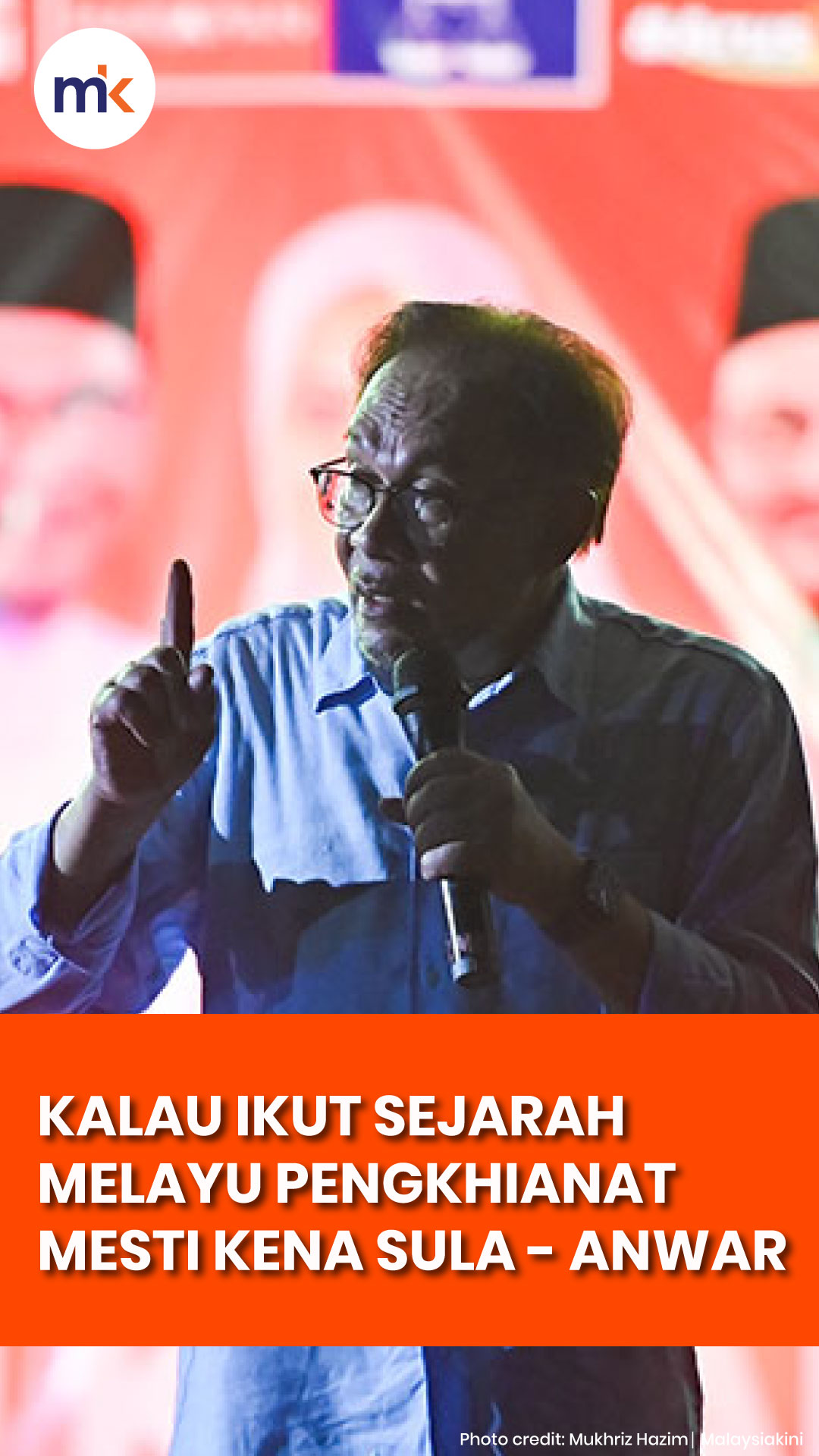 If you follow the Malay History the traitor must be hit - Anwar