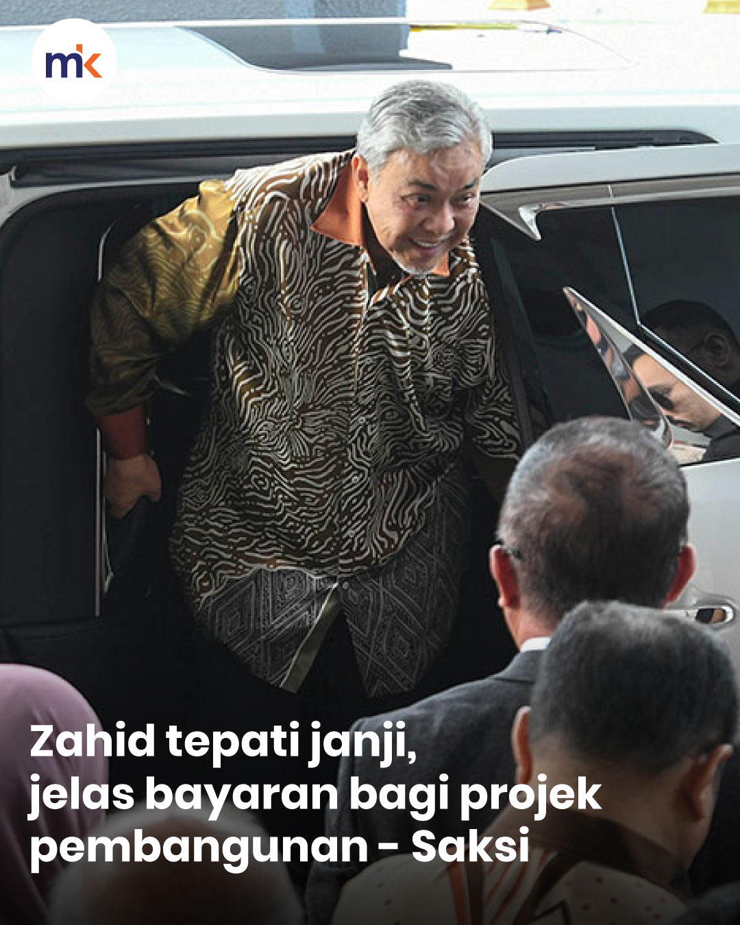 Zahid tepati janji, jelas bayaran bagi projek pembangunan - Saksi