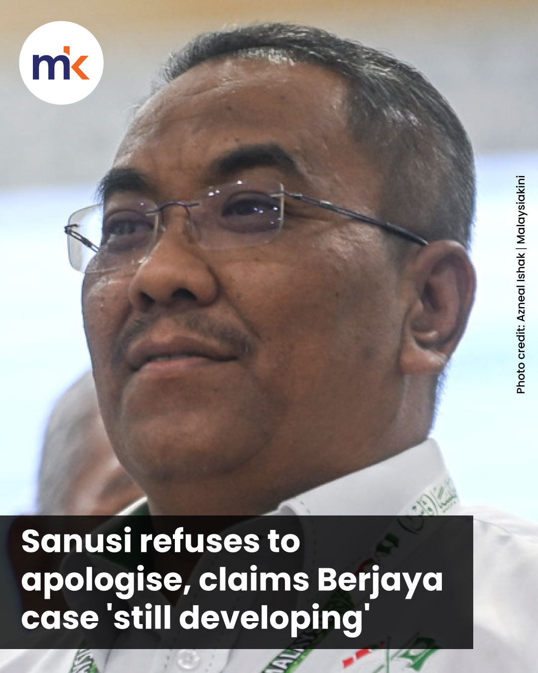 Sanusi refuses to apologise, claims Berjaya case 'still developing'