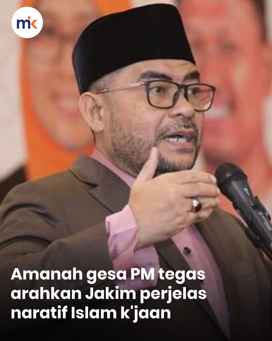 Amanah gesa PM tegas arahkan Jakim perjelas naratif Islam k'jaan