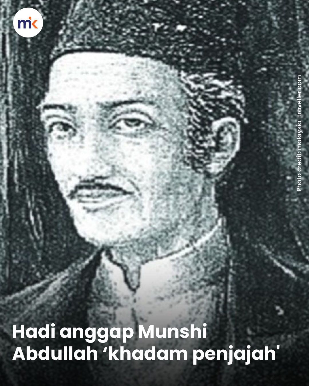 Hadi anggap Munshi Abdullah ‘khadam penjajah'