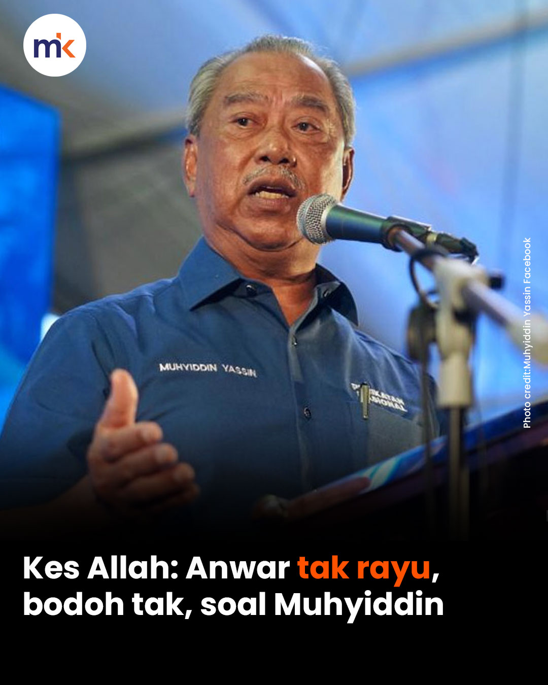 Kes Allah: Anwar tak rayu, bodoh tak, soal Muhyiddin
