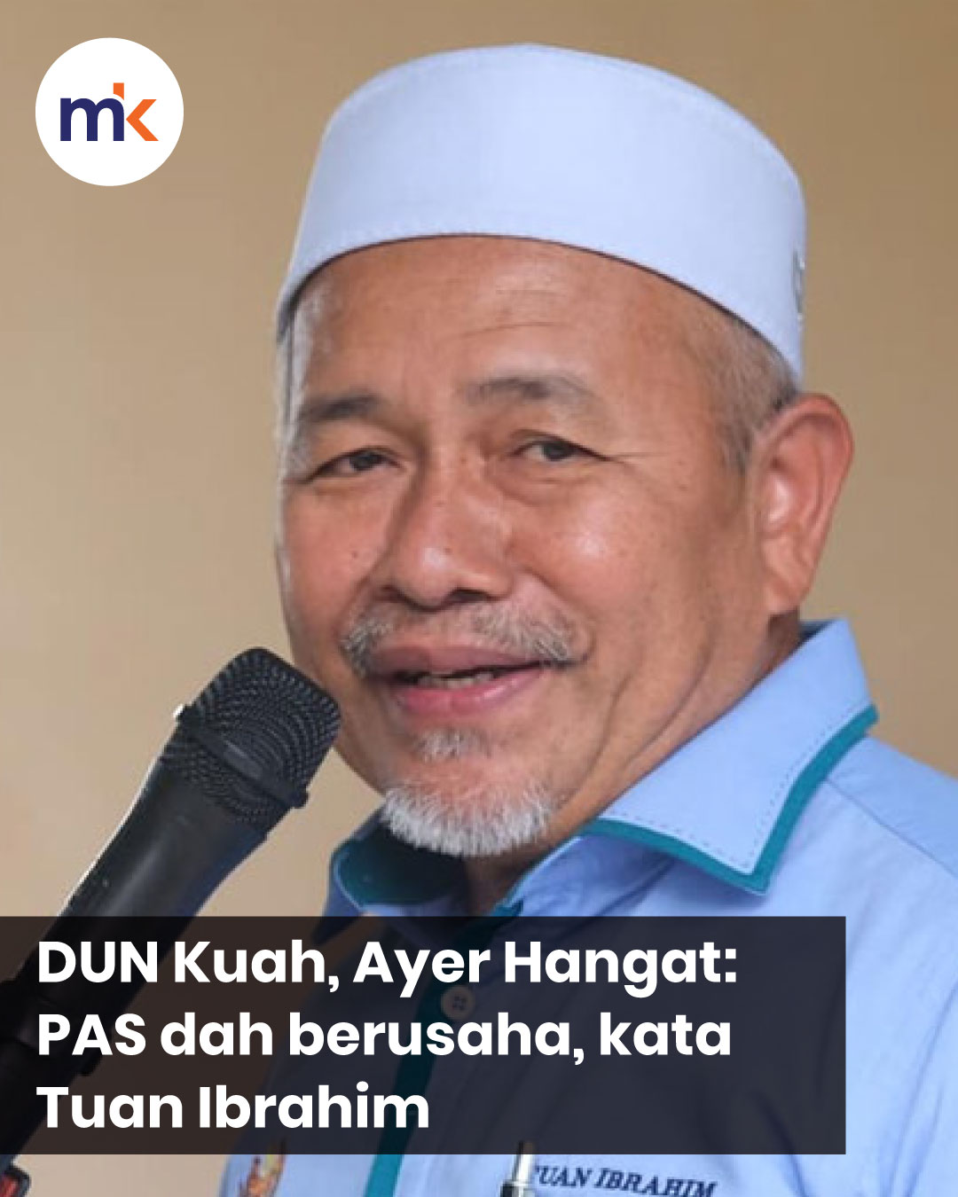 DUN Kuah, Ayer Hangat: PAS dah berusaha, kata Tuan Ibrahim