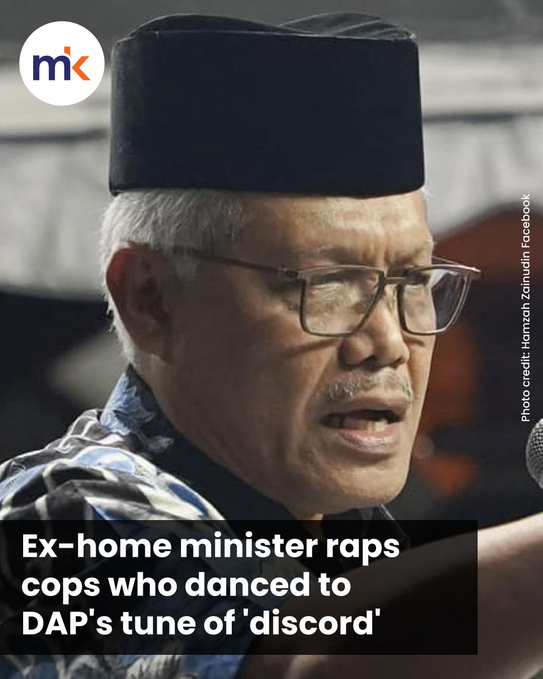 Ex-home minister raps cops who danced to DAP's tune of 'discord'