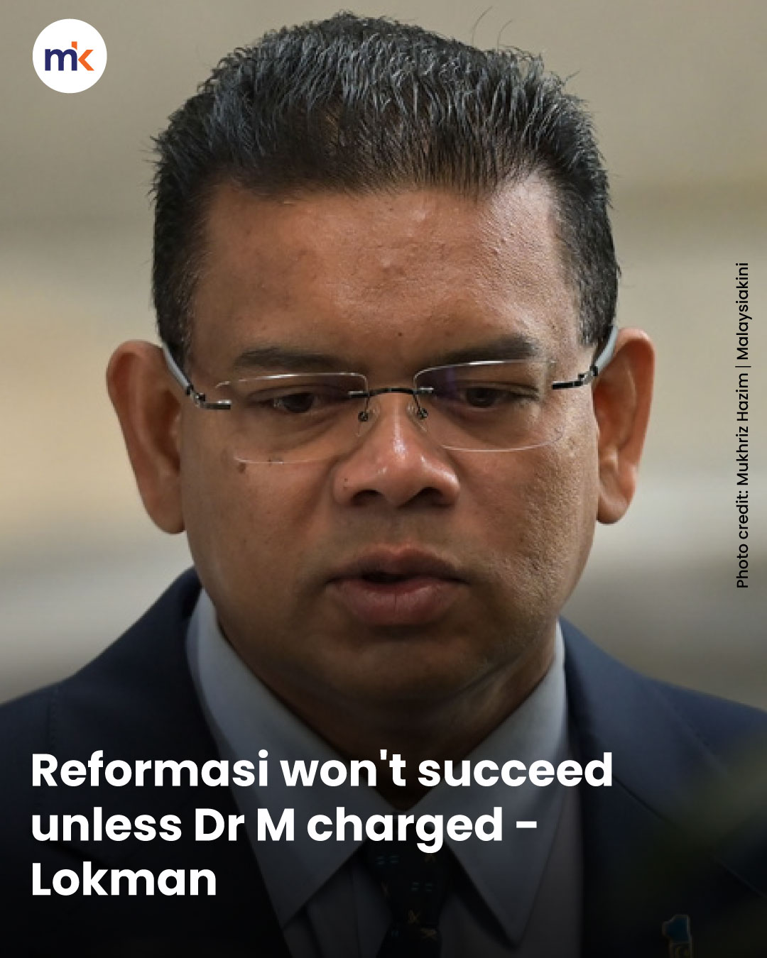 Reformasi won't succeed unless Dr M charged - Lokman