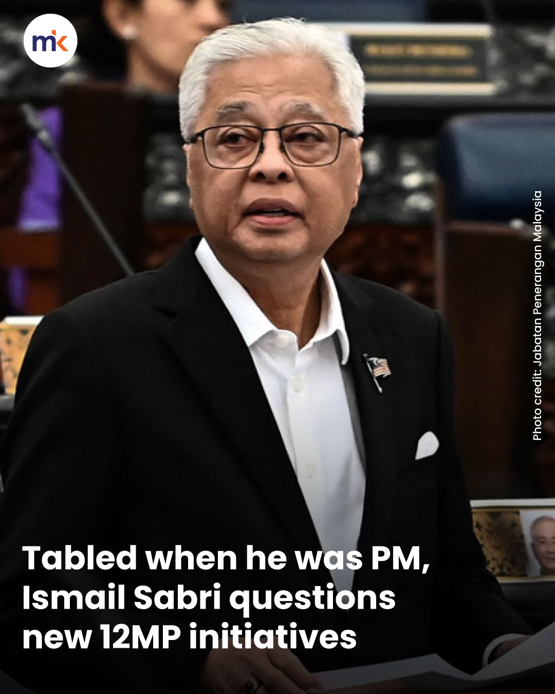 Tabled when he was PM, Ismail Sabri questions new 12MP initiatives