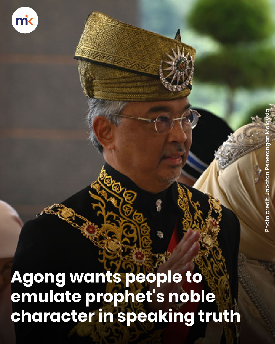 Agong wants people to emulate prophet's noble character in speaking truth