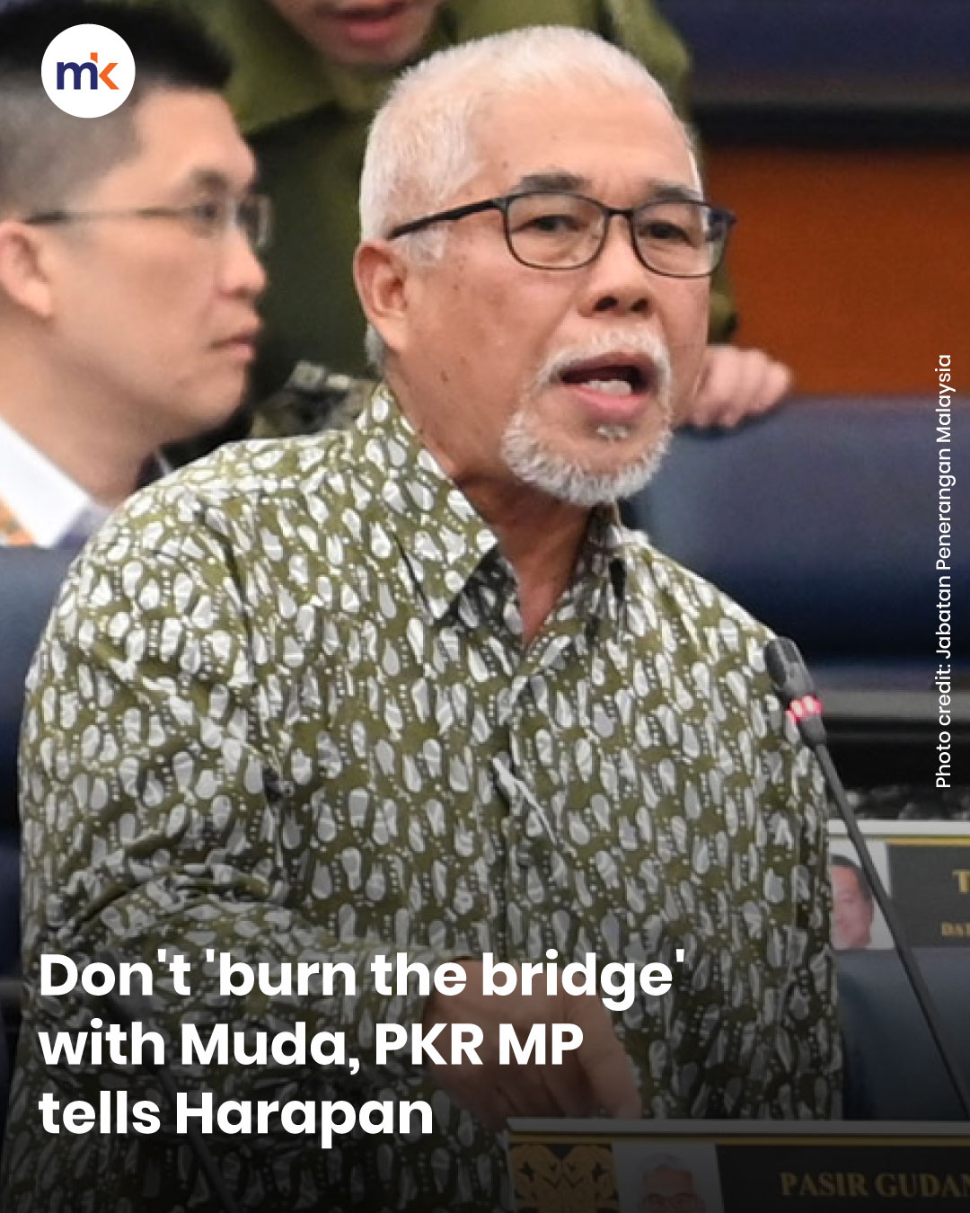 Don't 'burn the bridge' with Muda, PKR MP tells Harapan