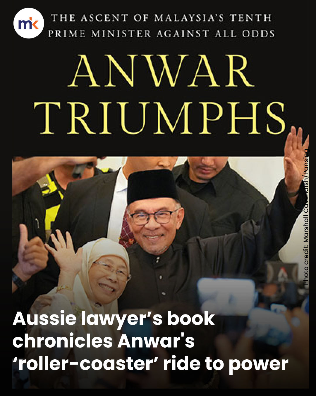 Aussie lawyer’s book chronicles Anwar's ‘roller-coaster’ ride to power