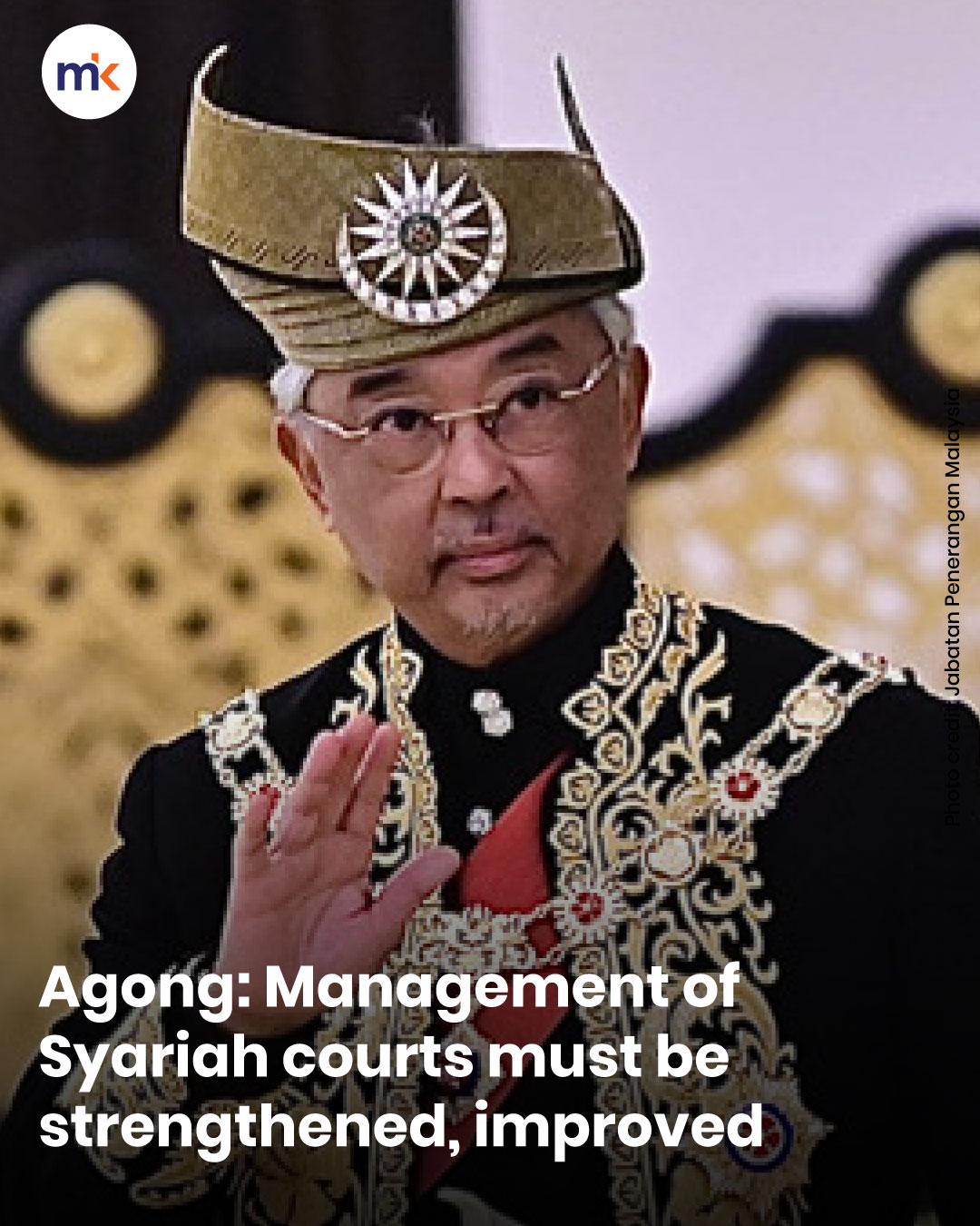 Agong: Management of Syariah courts must be strengthened, improved