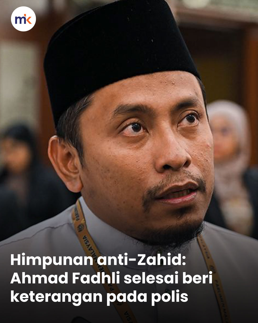 Himpunan anti-Zahid: Ahmad Fadhli selesai beri keterangan pada polis