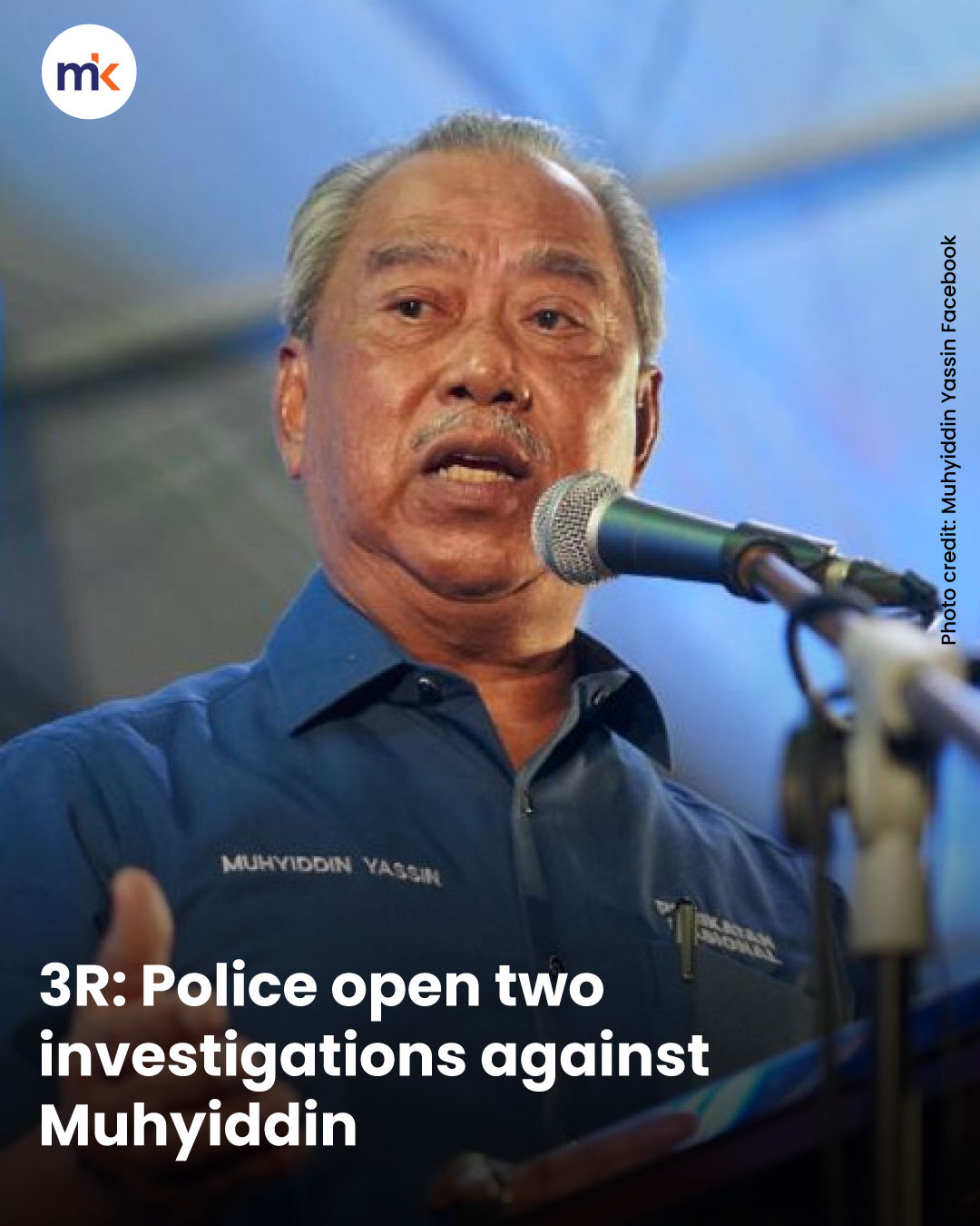 3R: Police open two investigations against Muhyiddin