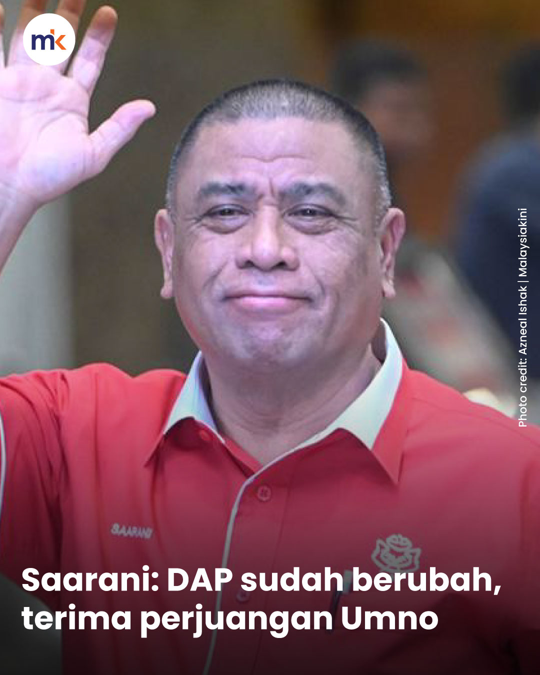 Saarani: DAP sudah berubah, terima perjuangan Umno