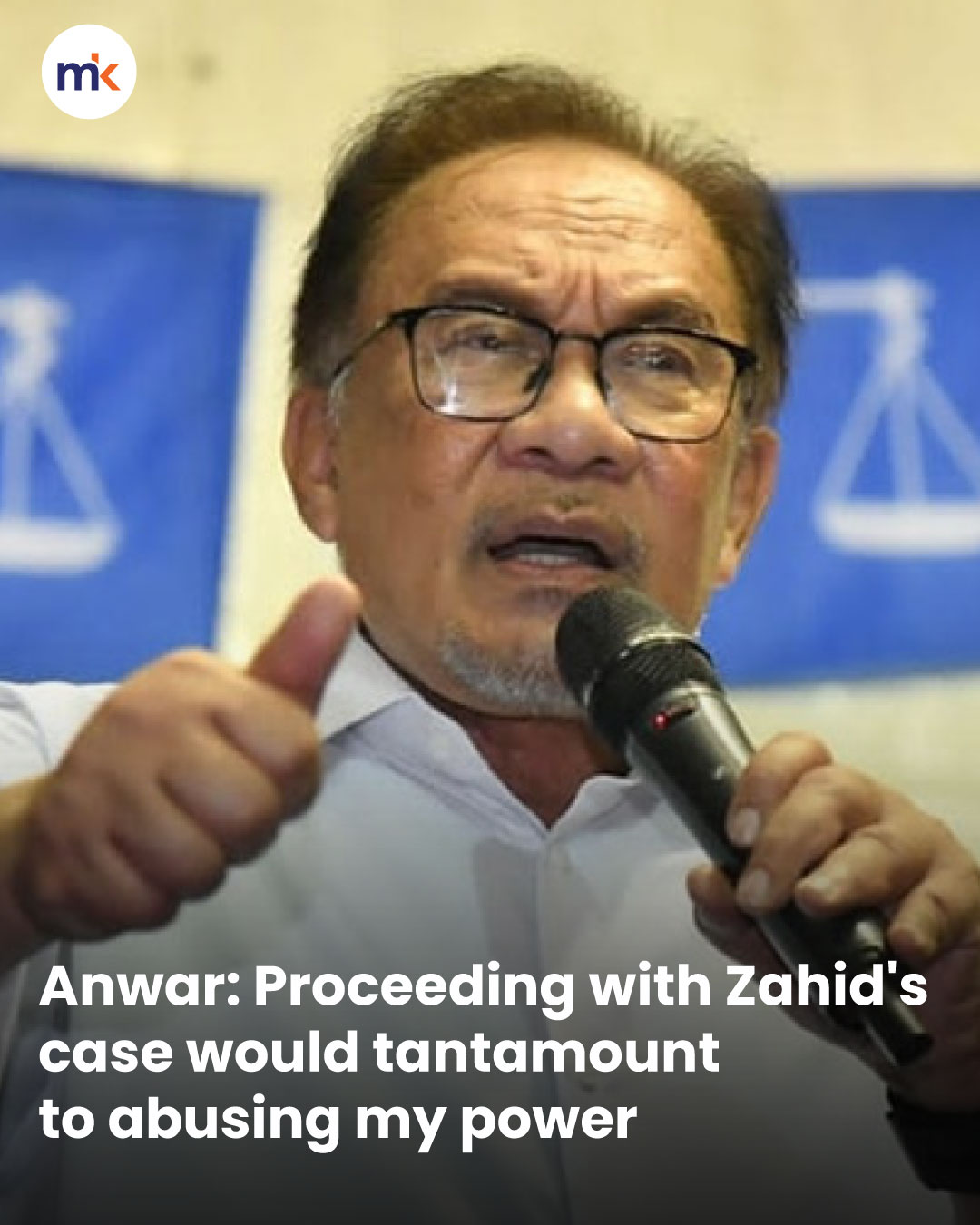 Anwar: Proceeding with Zahid's case would tantamount to abusing my power