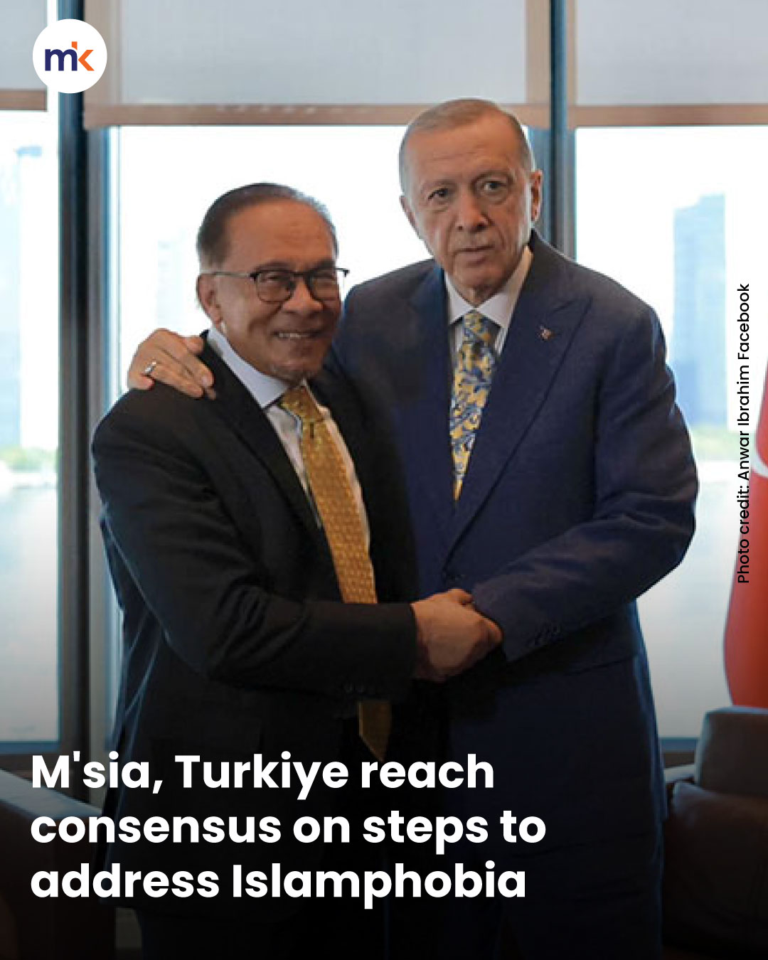 M'sia, Turkiye reach consensus on steps to address Islamphobia