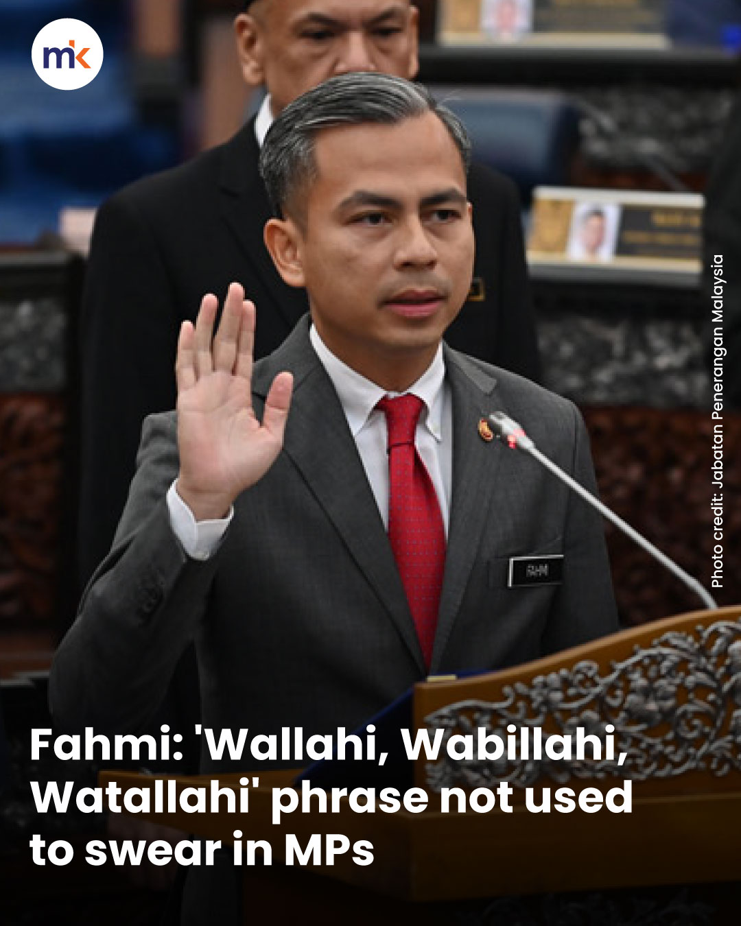 Fahmi: 'Wallahi, Wabillahi, Watallahi' phrase not used to swear in MPs